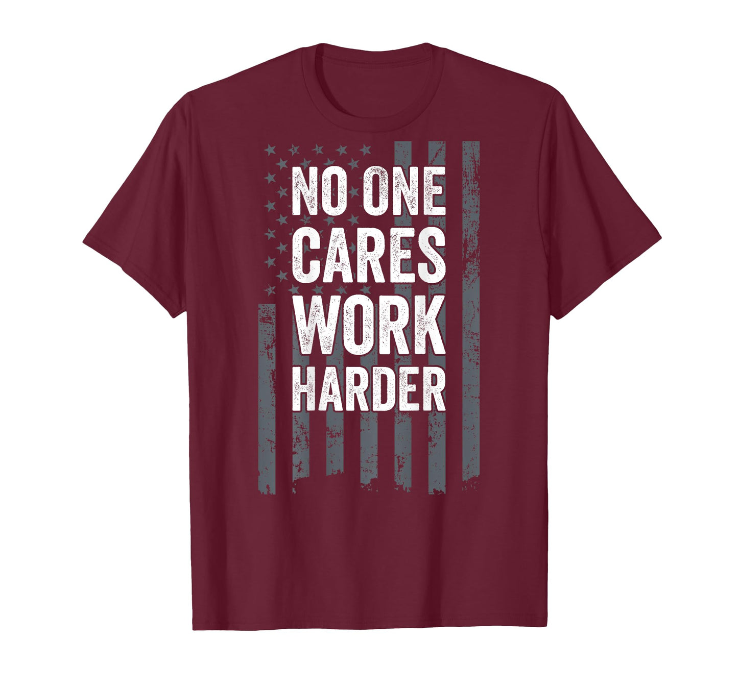No One Cares Work Harder Motivational Workout Gym - ON BACK T-Shirt