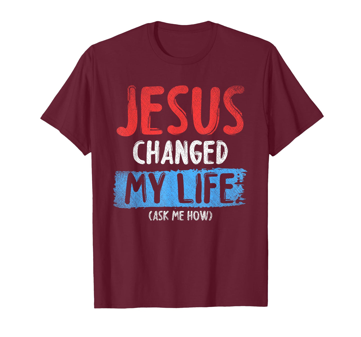 Christ Devotee Jesus Changed My Life Ask Me How Jesus T-Shirt