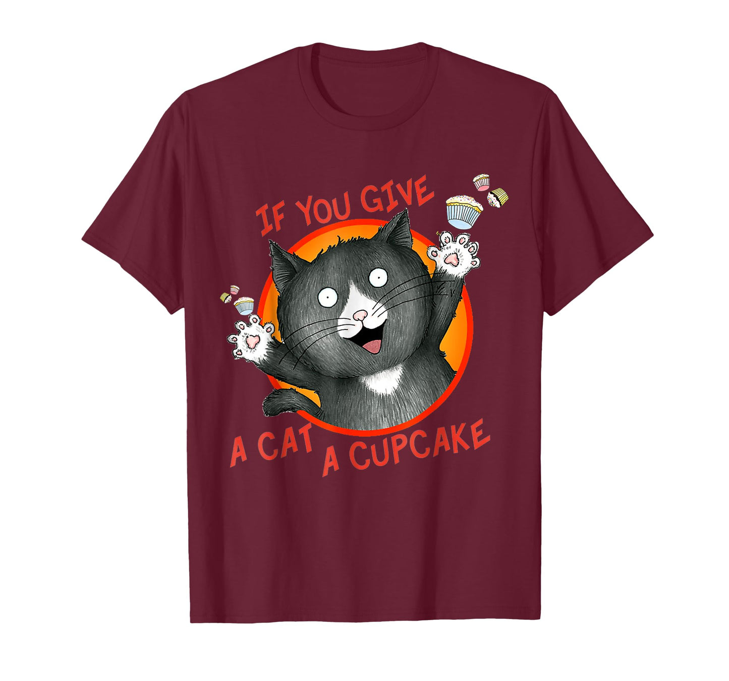 If You Give a Cat a Cupcake T-Shirt