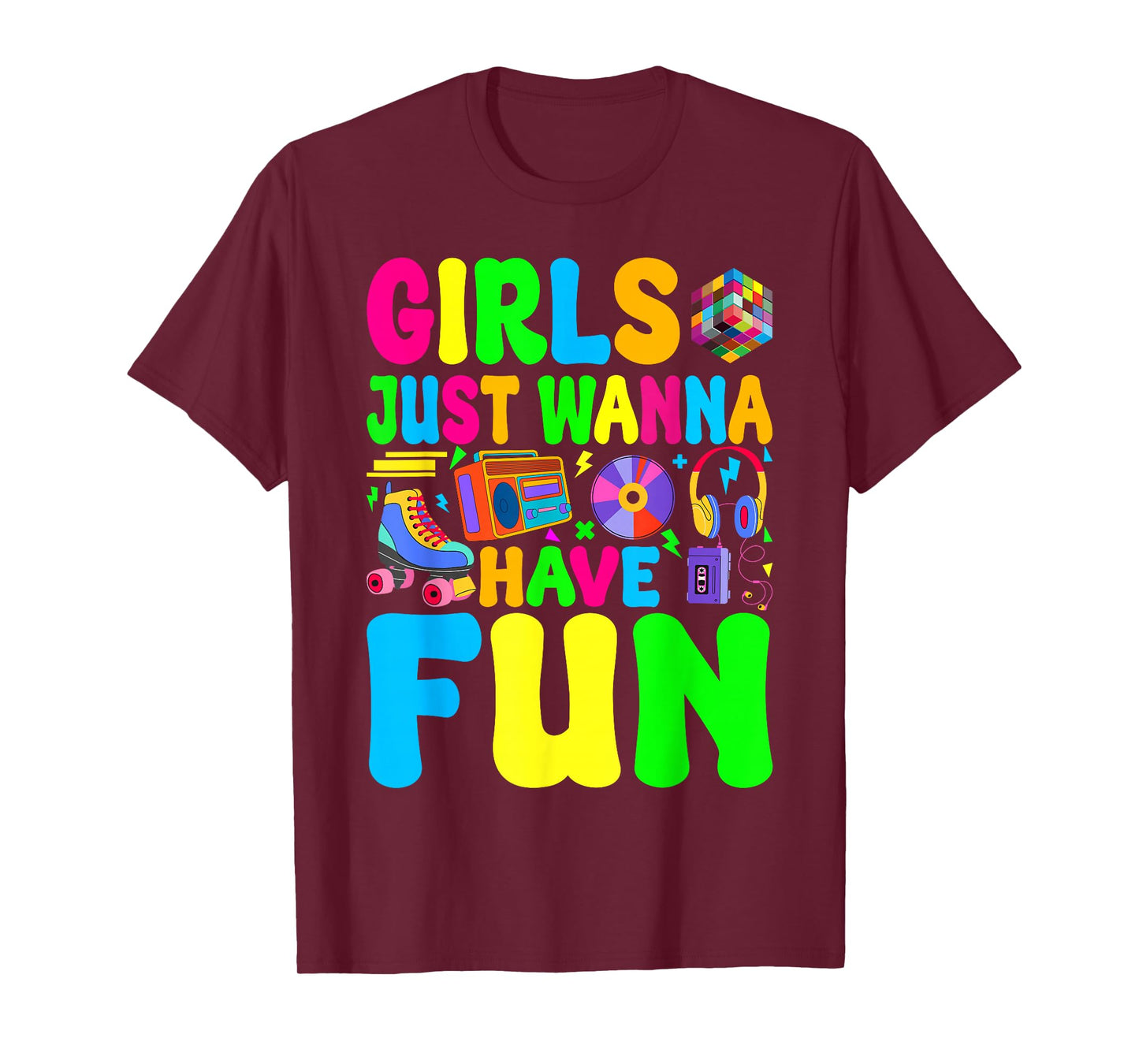 Funny 80's Girls Just Wanna Have Fun 1980s Girl Men Women T-Shirt