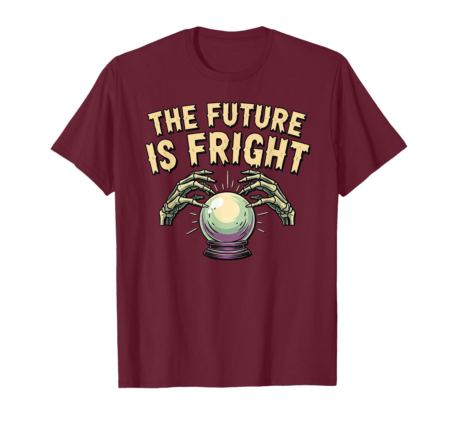 The Future is Fright Halloween Pun Spooky Joke Costume T-Shirt