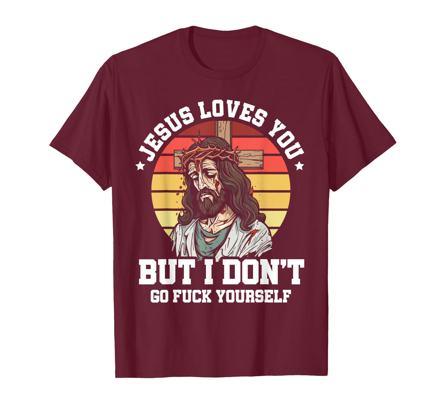 Jesus Loves You But I Dont Christian Sarcasm Sarcastic Retro T-Shirt