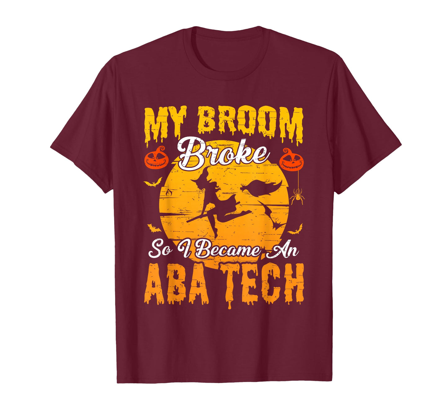 My Broom Broke So I Became ABA Tech Witch Halloween T-Shirt