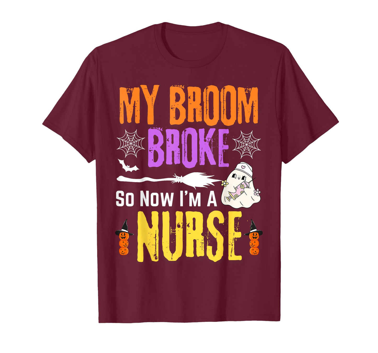 Halloween Nurse My Broom Broke So Now I'm A Nurse T-Shirt