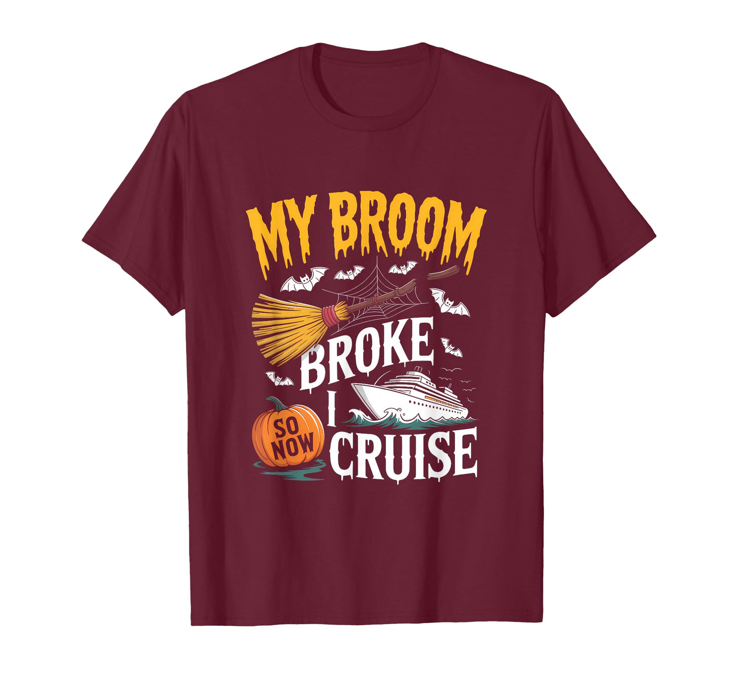 My Broom Broke So Now I Cruise Witch Halloween Vacation T-Shirt