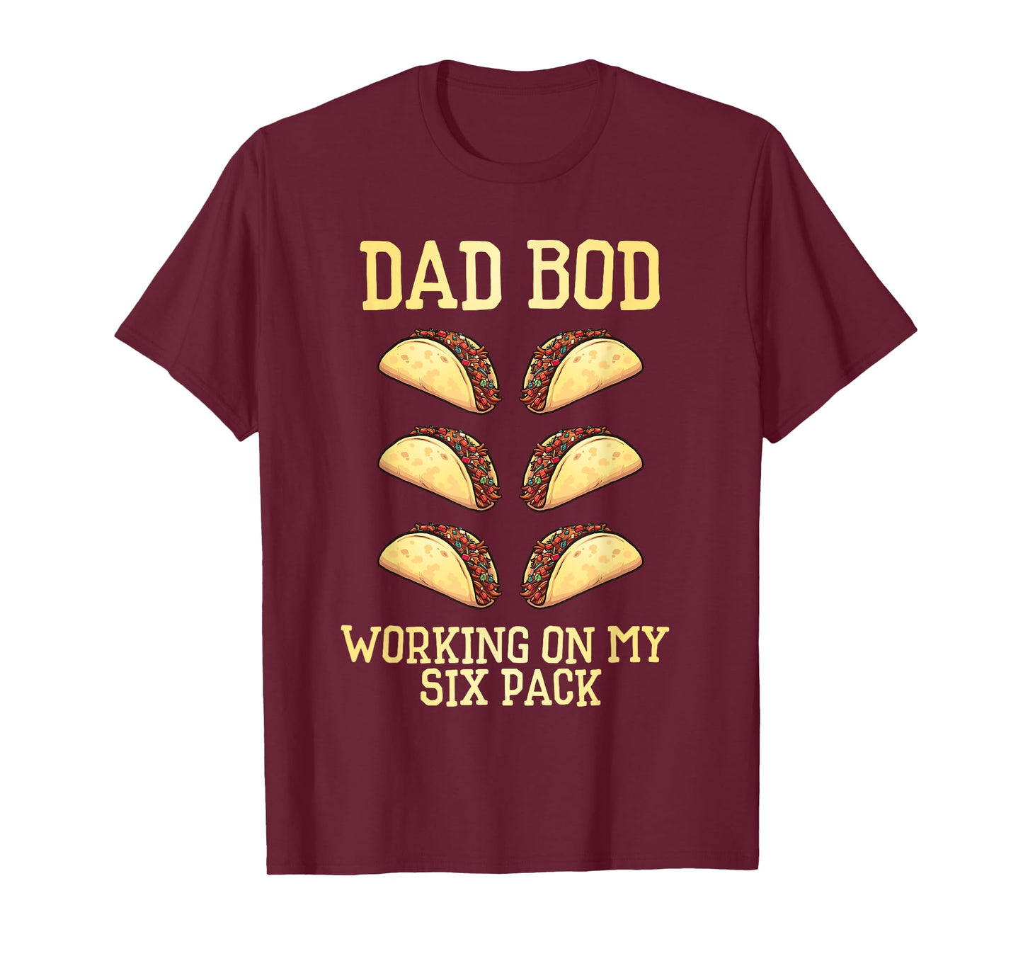Dad Bod Working On My Six Pack tacos funny father's day T-Shirt