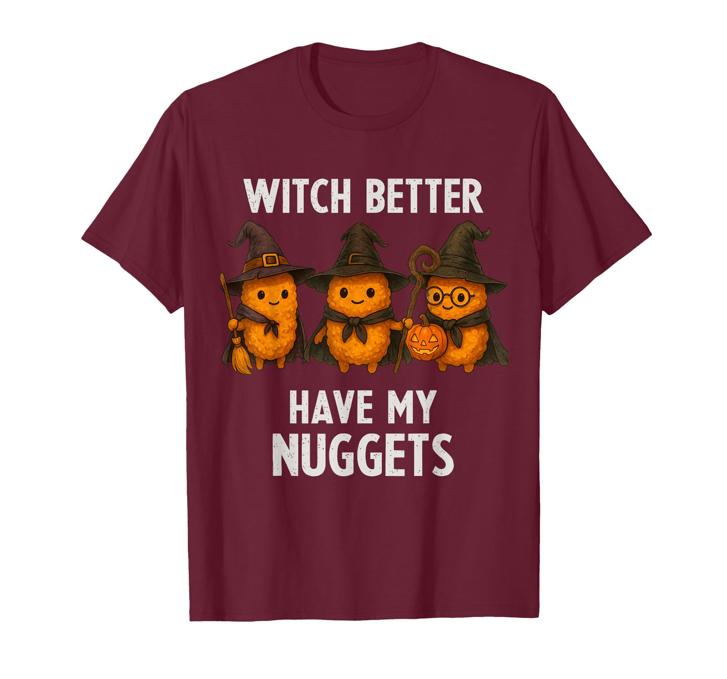 Funny Chicken Nugget Witch Better Have My Nuggets Halloween T-Shirt