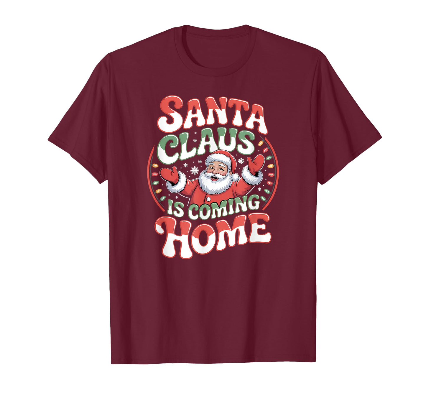 Santa Claus is Coming Home – Funny Christmas Holiday T-Shirt