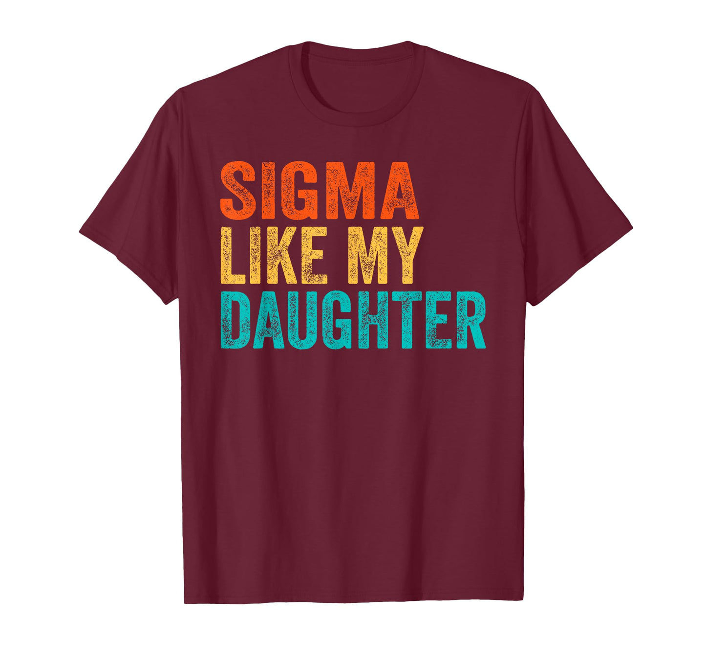 Sigma Like My Daughter Men Funny Fathers Day Dad Retro T-Shirt