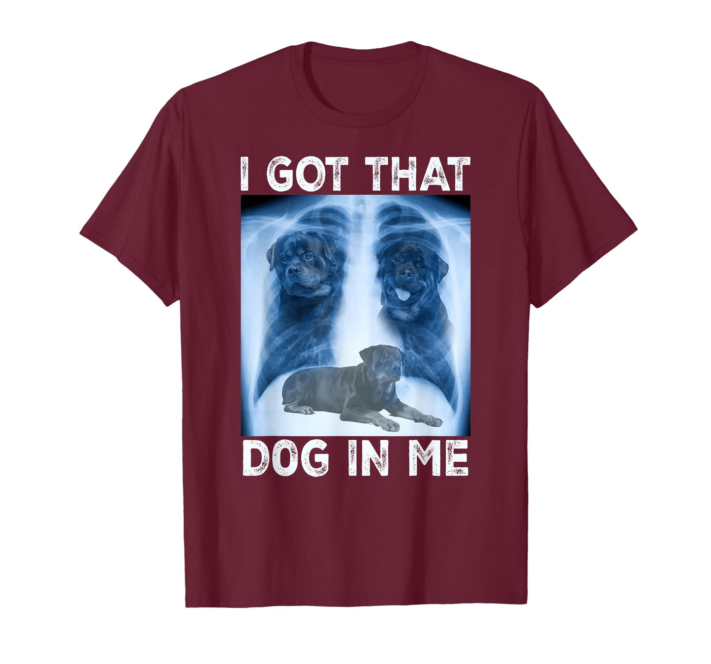 I Got that Dog in Me Dog Xray Meme Funny Dog Rottweiler T-Shirt
