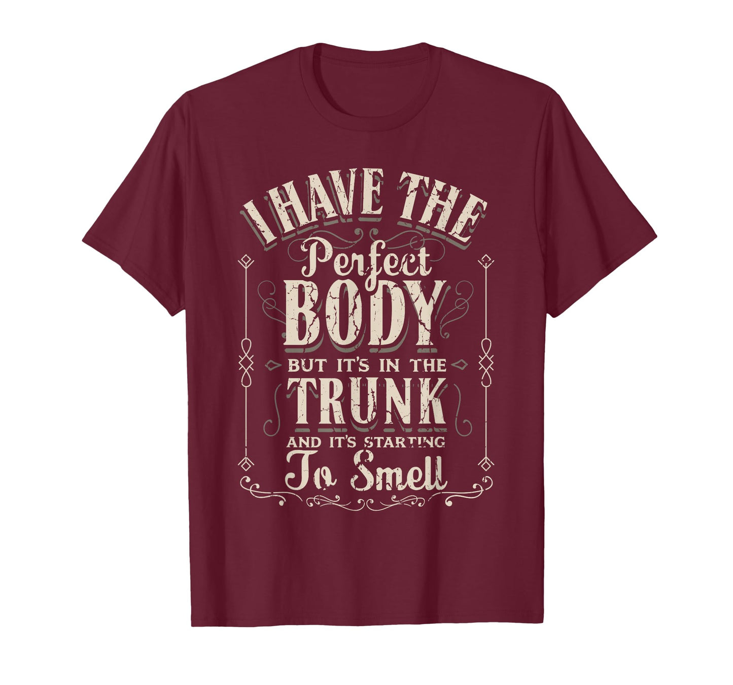 I Have The Perfect Body Funny Gifts Gym T-Shirt