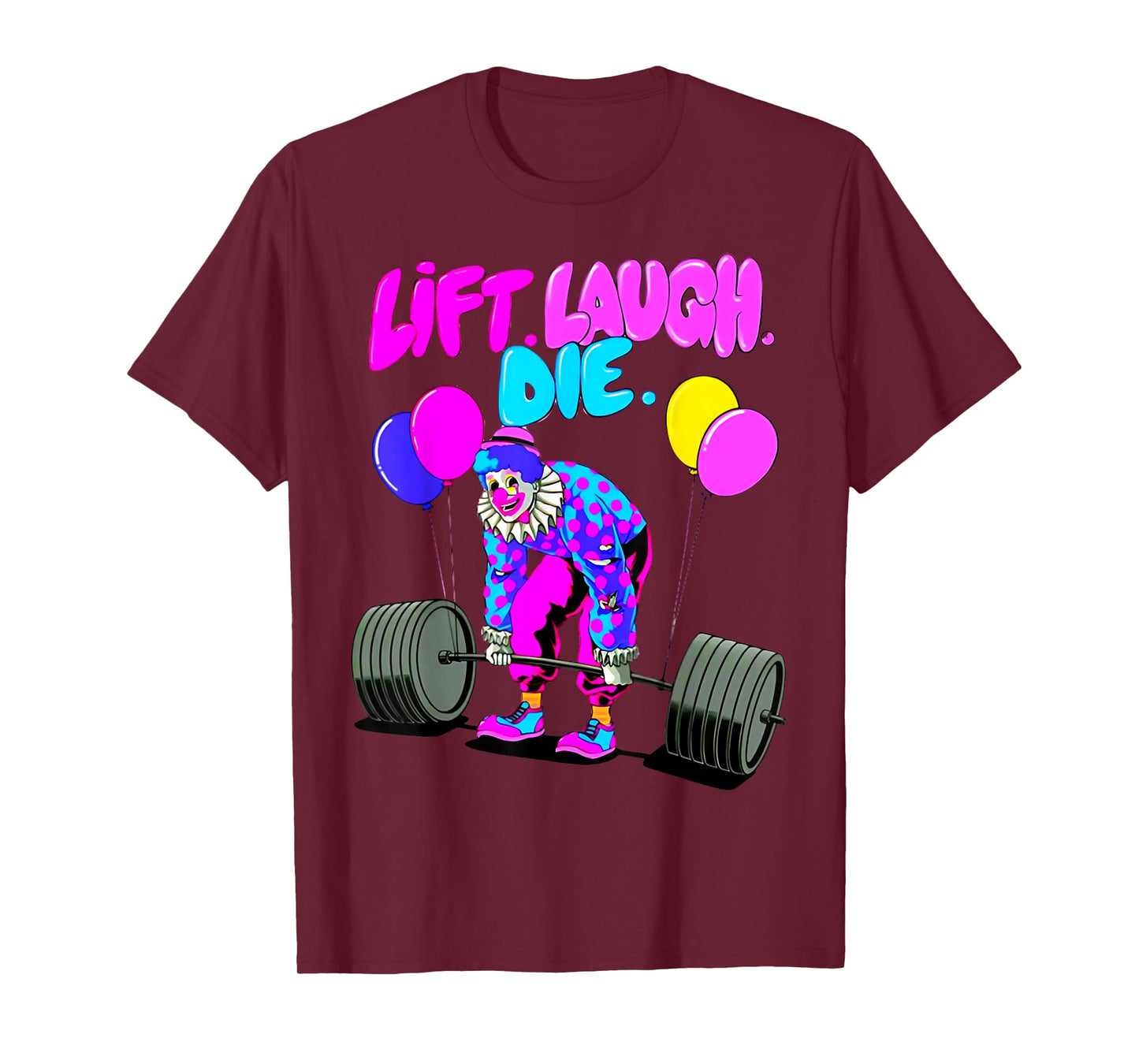 Funny Lift Laugh Die Gym Weightlifting Bodybuilding Fitness T-Shirt