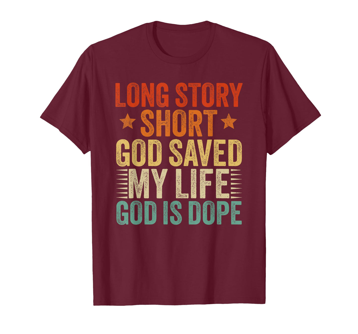 Long Story Short God Save My Life God Is Dope T-Shirt