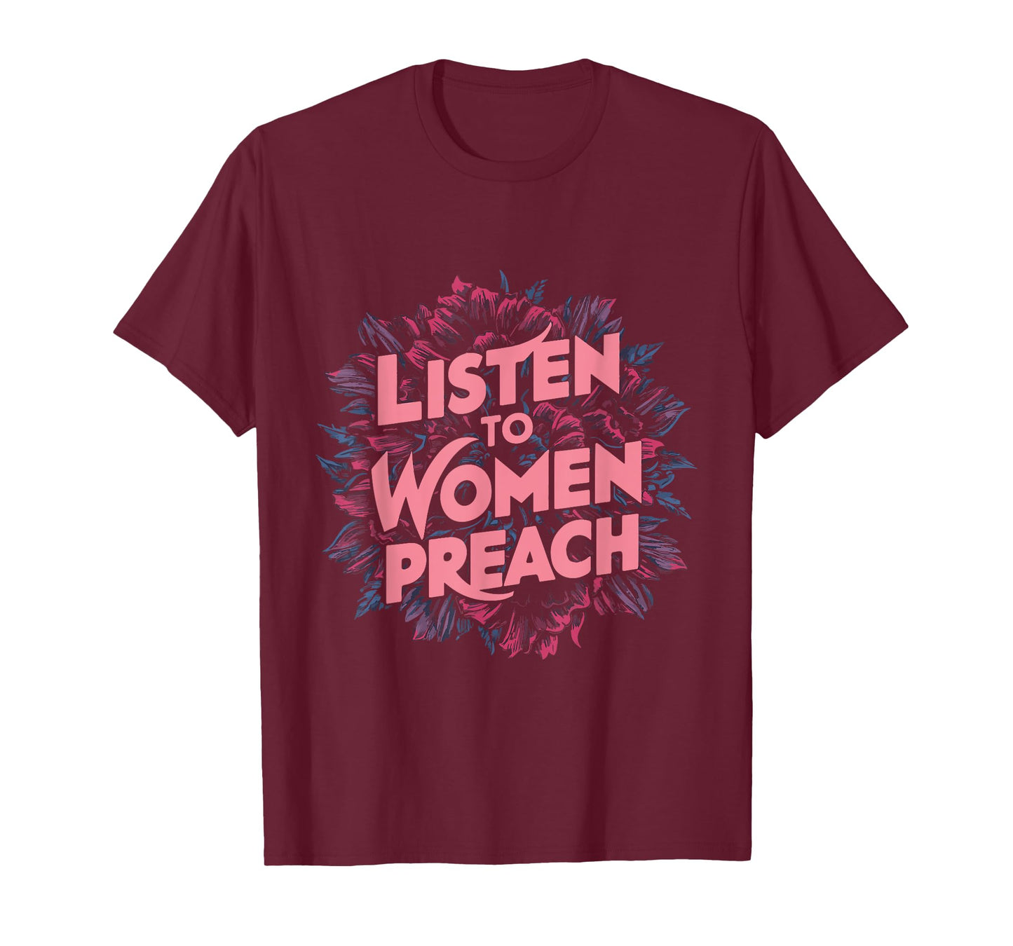 Listen To Women Preach T-Shirt