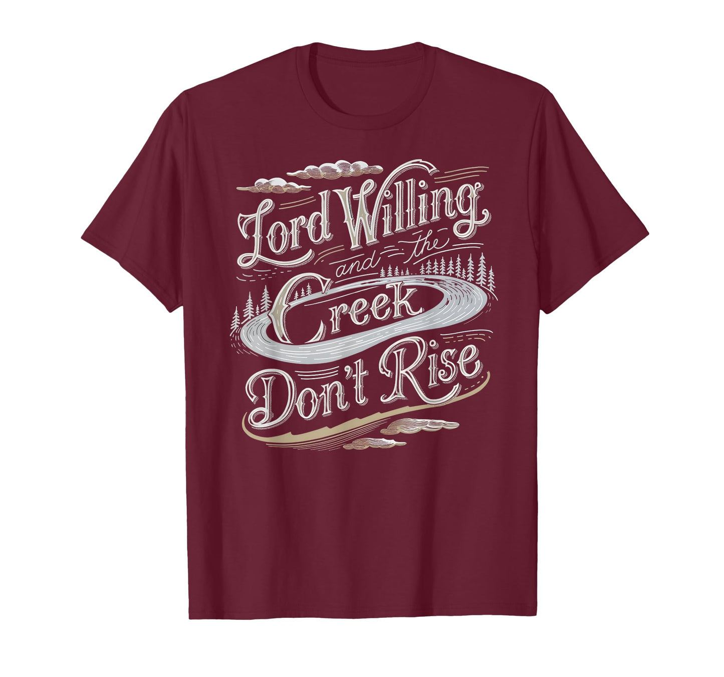 Lord Willing and the Creek Don't Rise T-Shirt