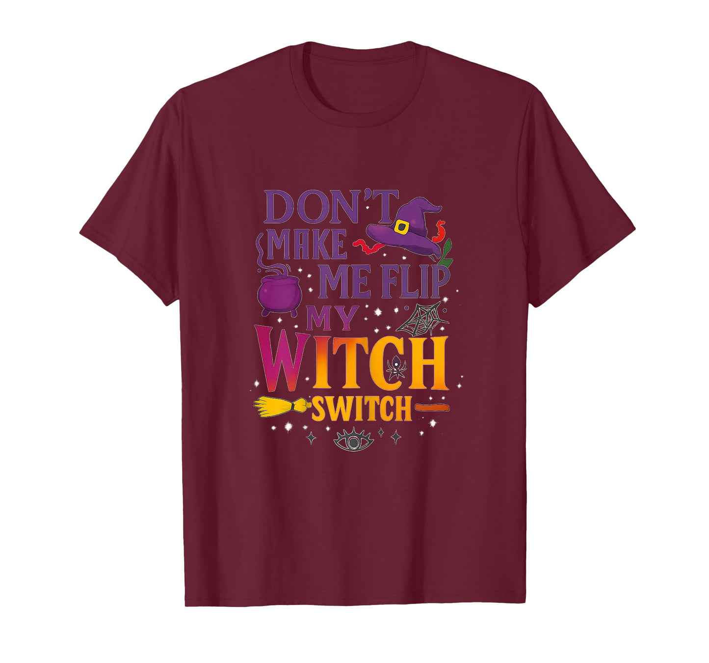 Don't Make Me Flip My Witch Switch - Wicked Tee T-Shirt