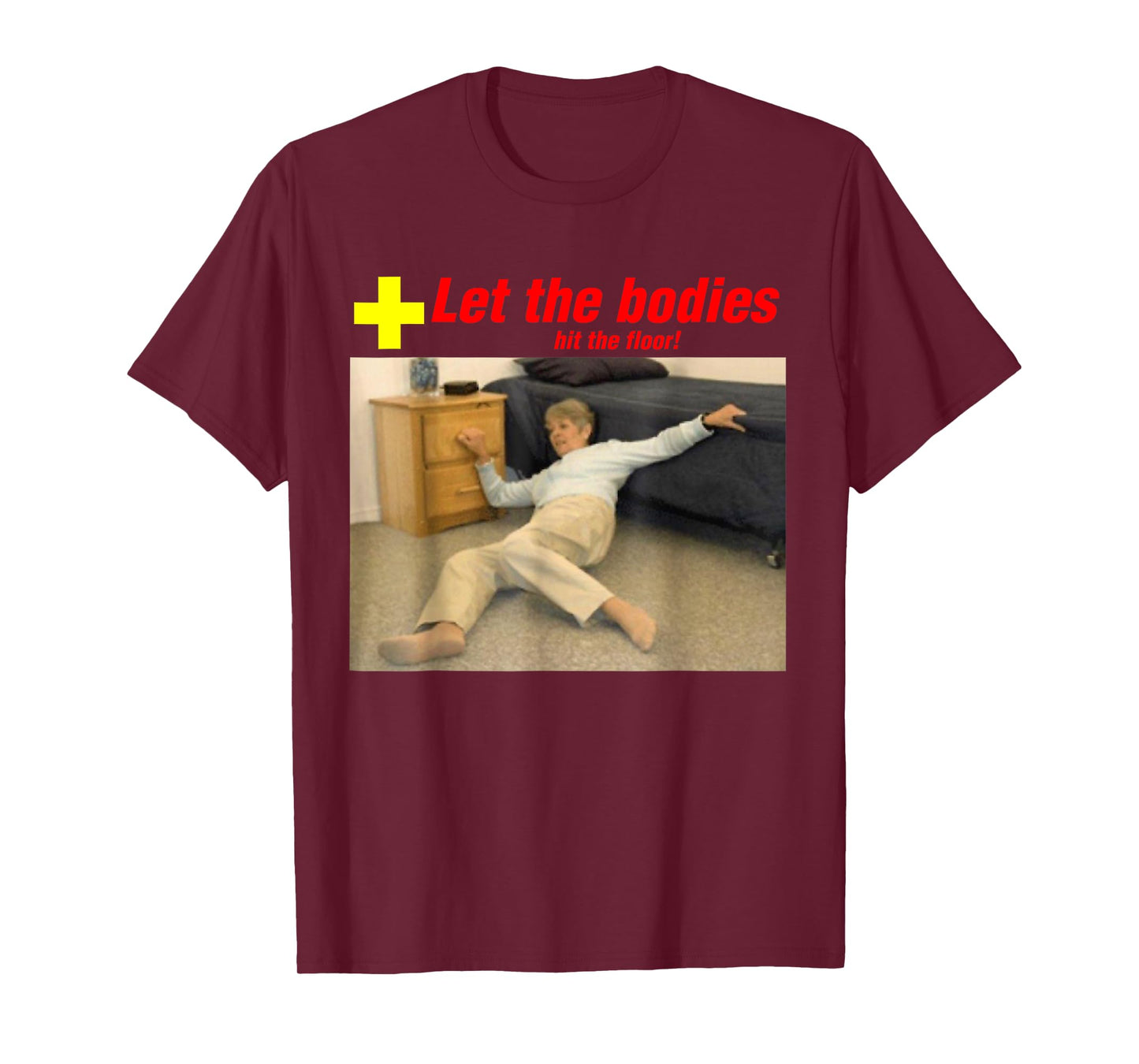 Let The Bodies Hit The Floor Funny Old Lady Sarcastic Meme T-Shirt