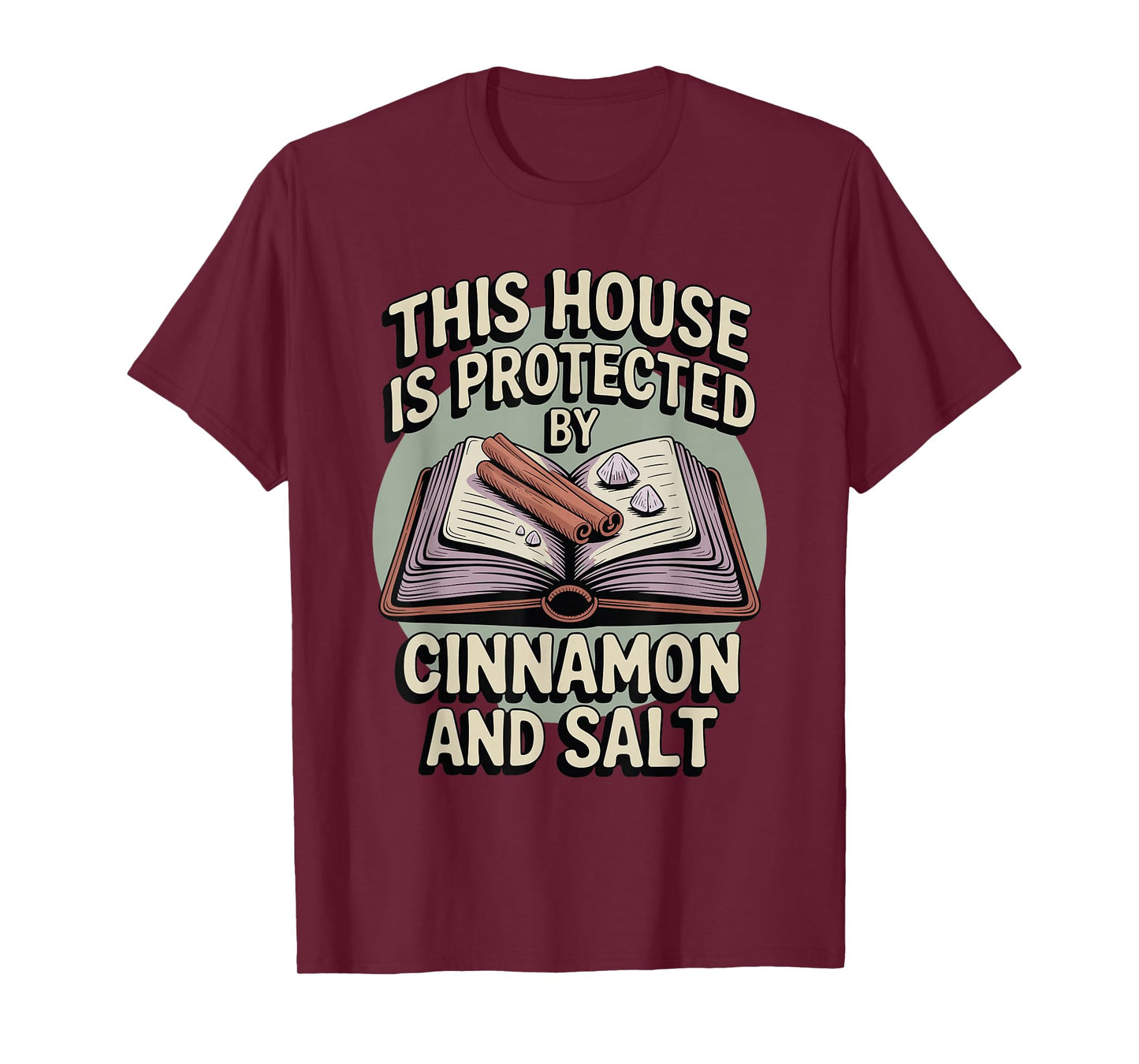 This House is Protected by Cinnamon and Salt Witchcraft T-Shirt