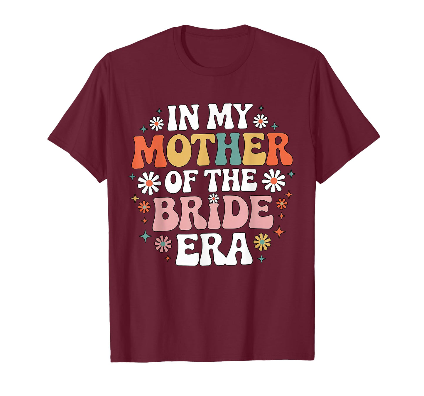 In My Mother of the Bride Era Retro Wedding Mom Floral T-Shirt