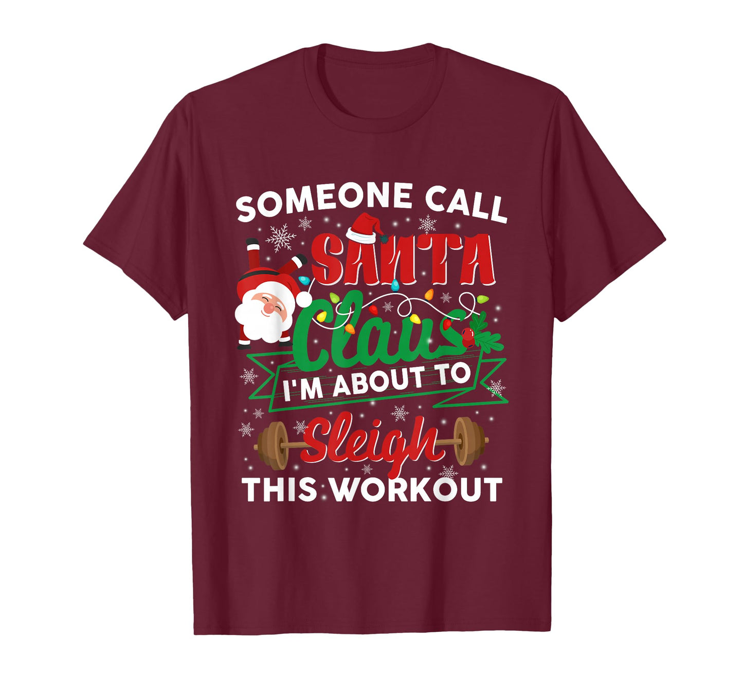 Gym Christmas Santa Claus I'm About to Sleigh This Workout T-Shirt