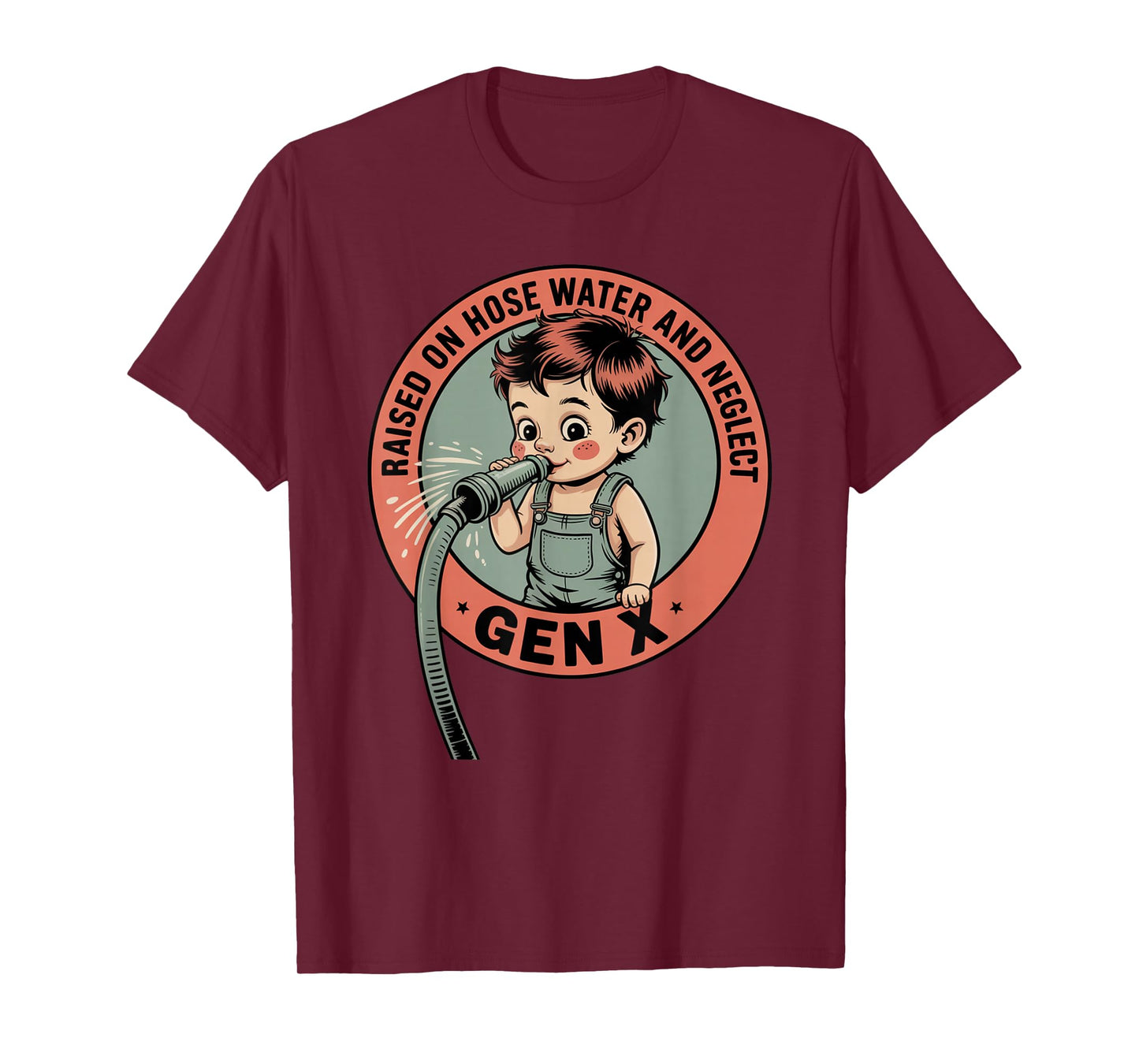Gen X Raised On Hose Water and Neglect Humor X Generation T-Shirt