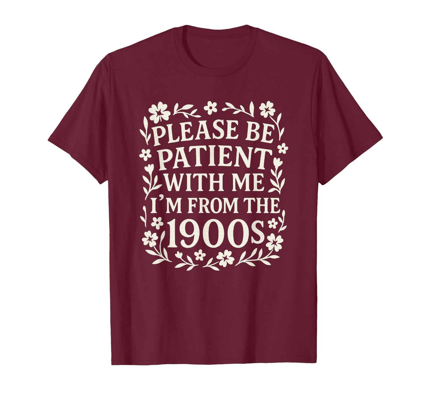 Please Be Patient With Me I'm From The 1900s Funny Women T-Shirt