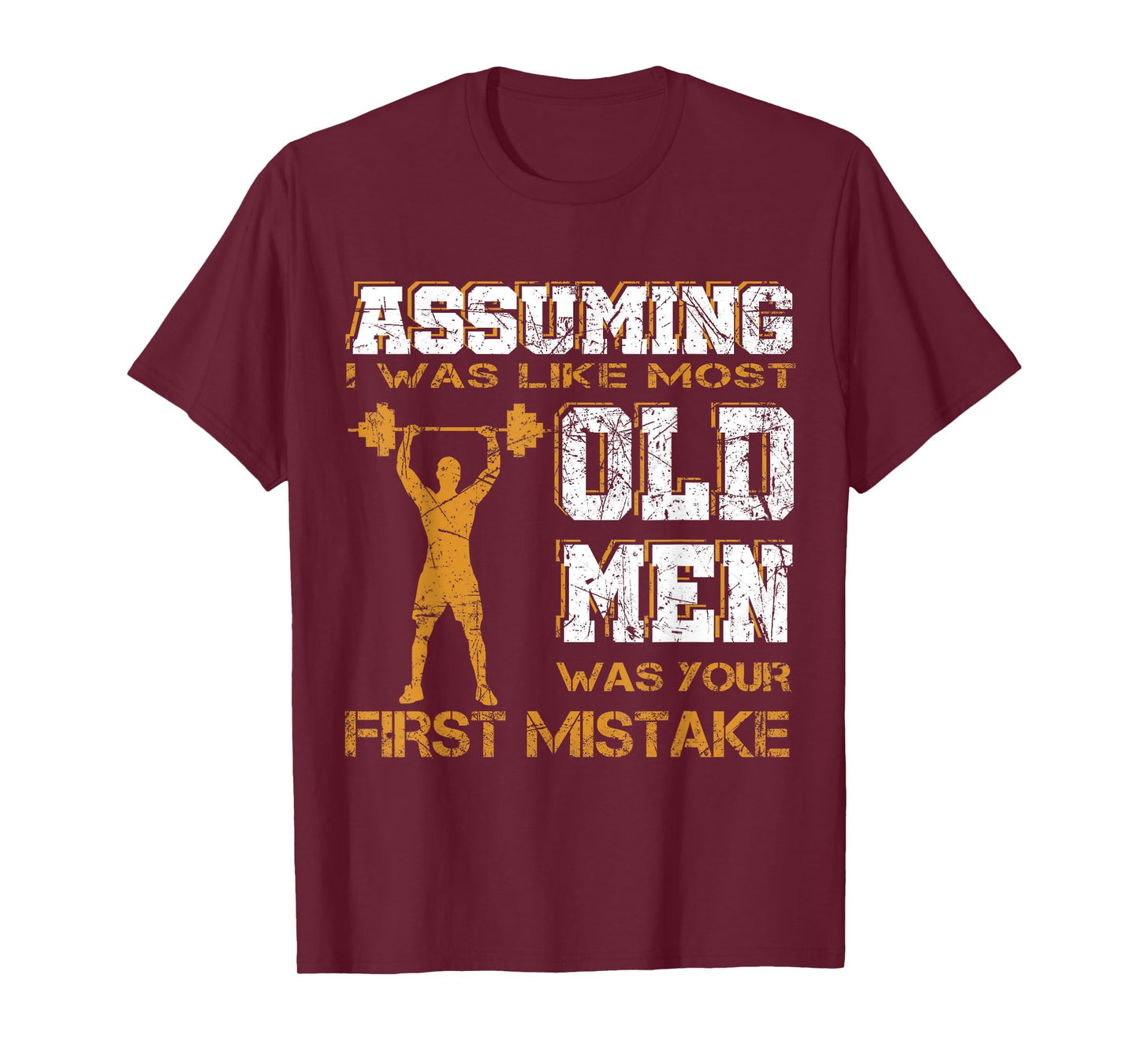 Assuming I Was Like Most Old Men Was Your First Mistake Tee T-Shirt