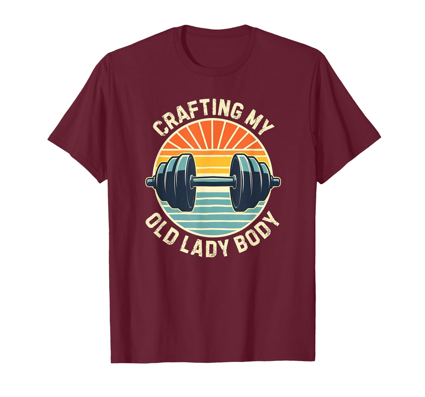 CRAFTING MY OLD LADY BODY, Retro weightlifting gym T-Shirt