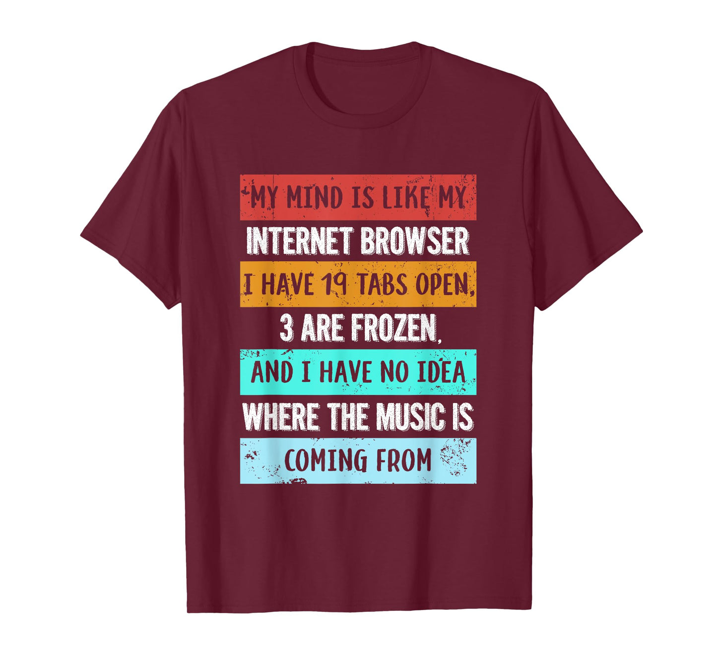 My mind is like my internet browser funny T-Shirt for Geeks T-Shirt
