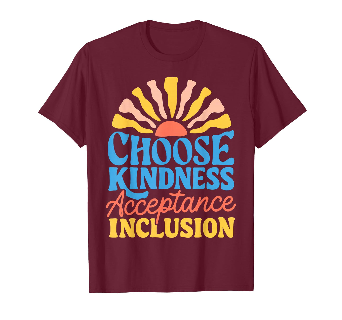 Choose Kindness Acceptance Inclusion Funny Be Kind Unity Day T-Shirt
