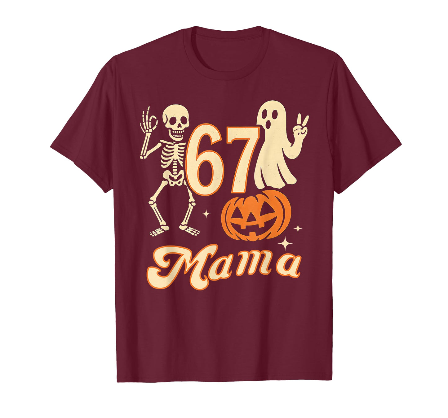 67 Mama Ghost Halloween Skeleton Pumpkin Six Seven Mom Funny T-Shirt