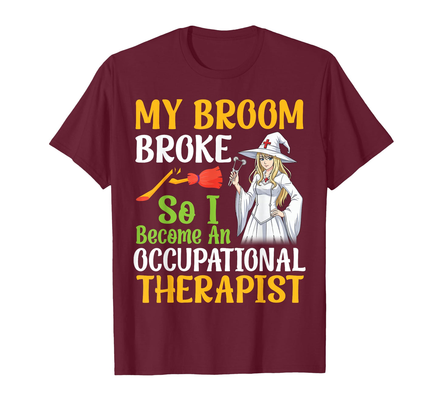 My Broom Broke I Become an Occupational Therapist Halloween T-Shirt