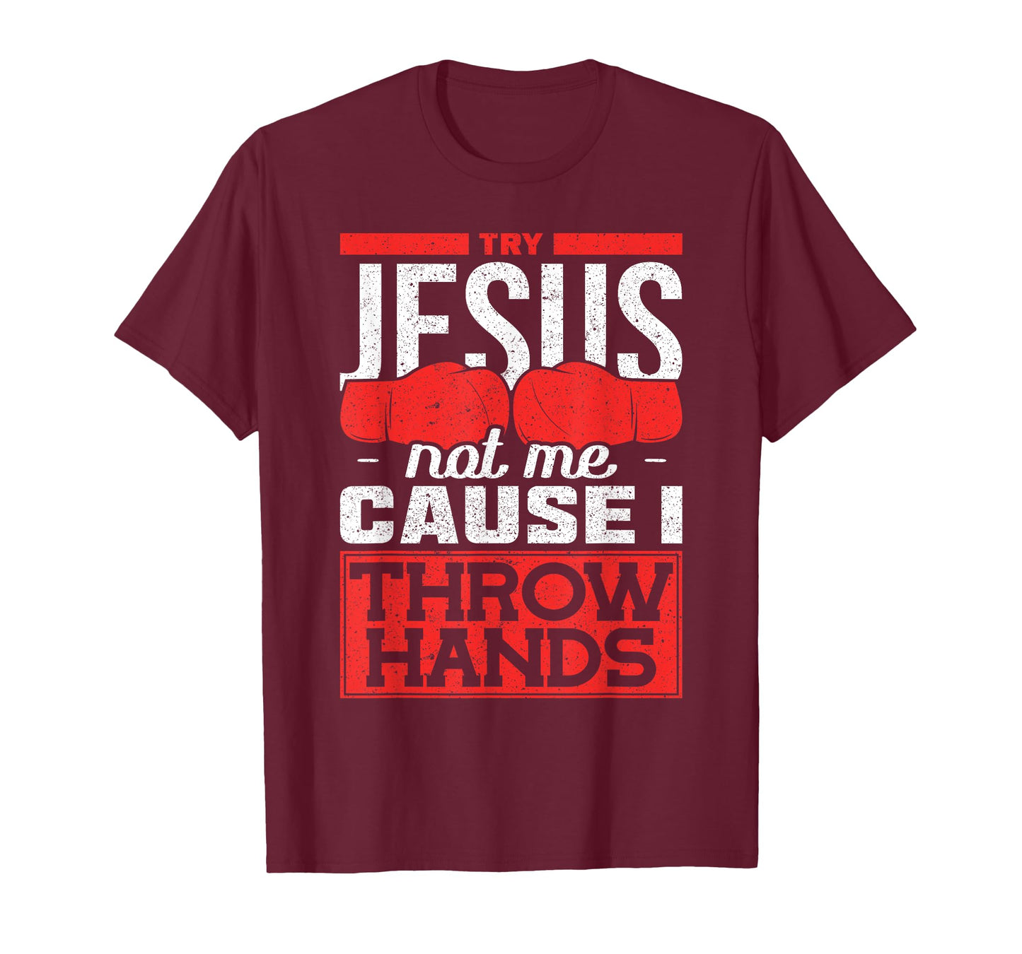 Try Jesus not Me Cause I throw Hands Boxing T-Shirt