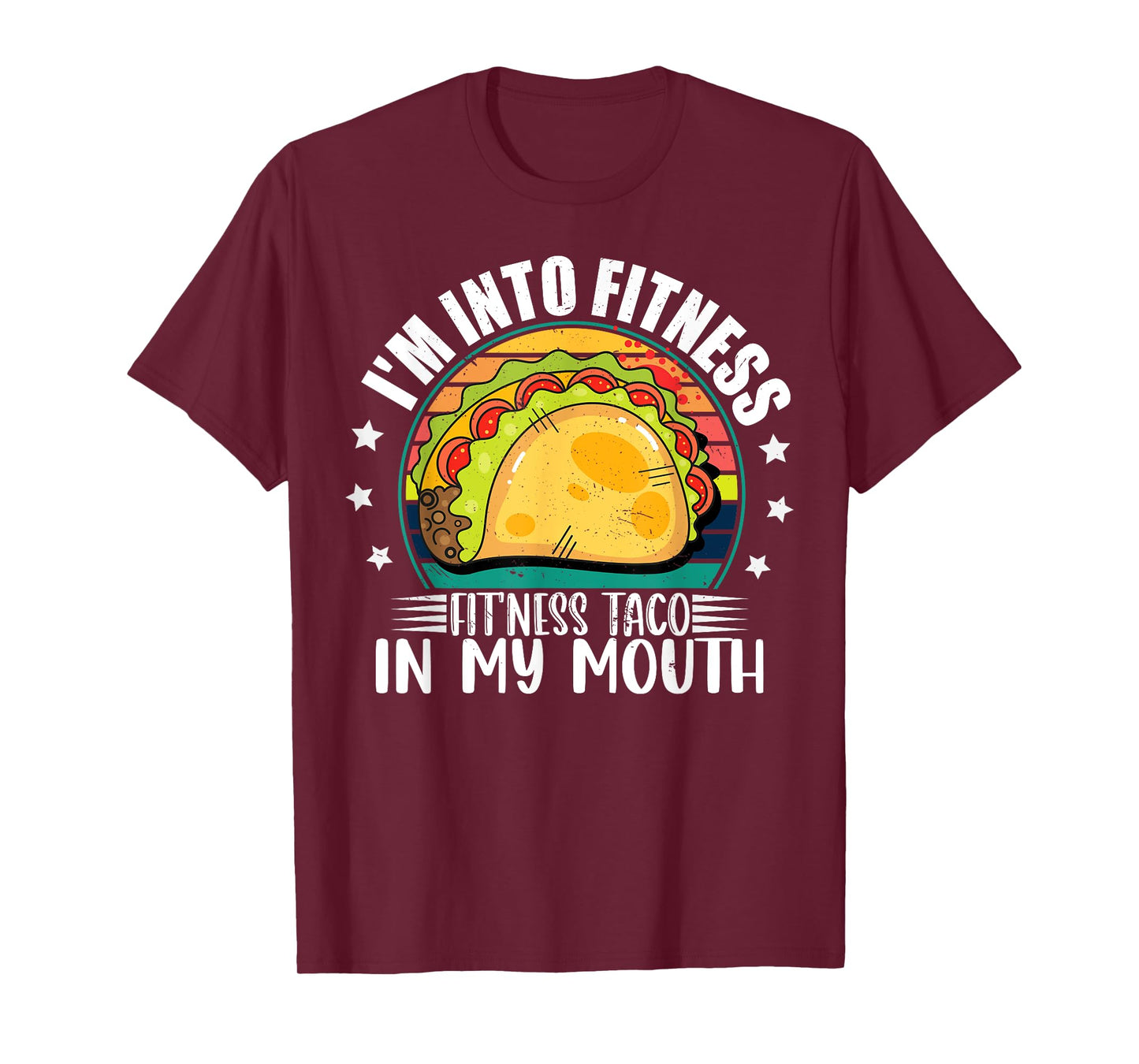I'm Into Fitness Fitness Taco In My Mouth Mexican Taco Lover T-Shirt