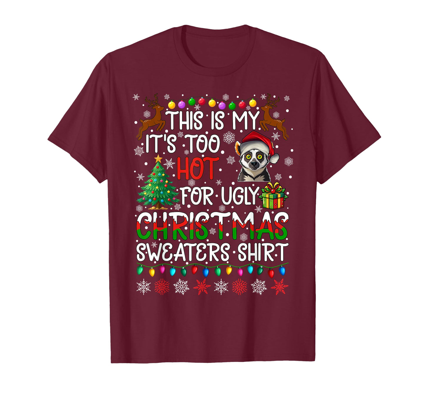 It's Too Hot for Ugly Christmas Sweaters Lemur Animal T-Shirt