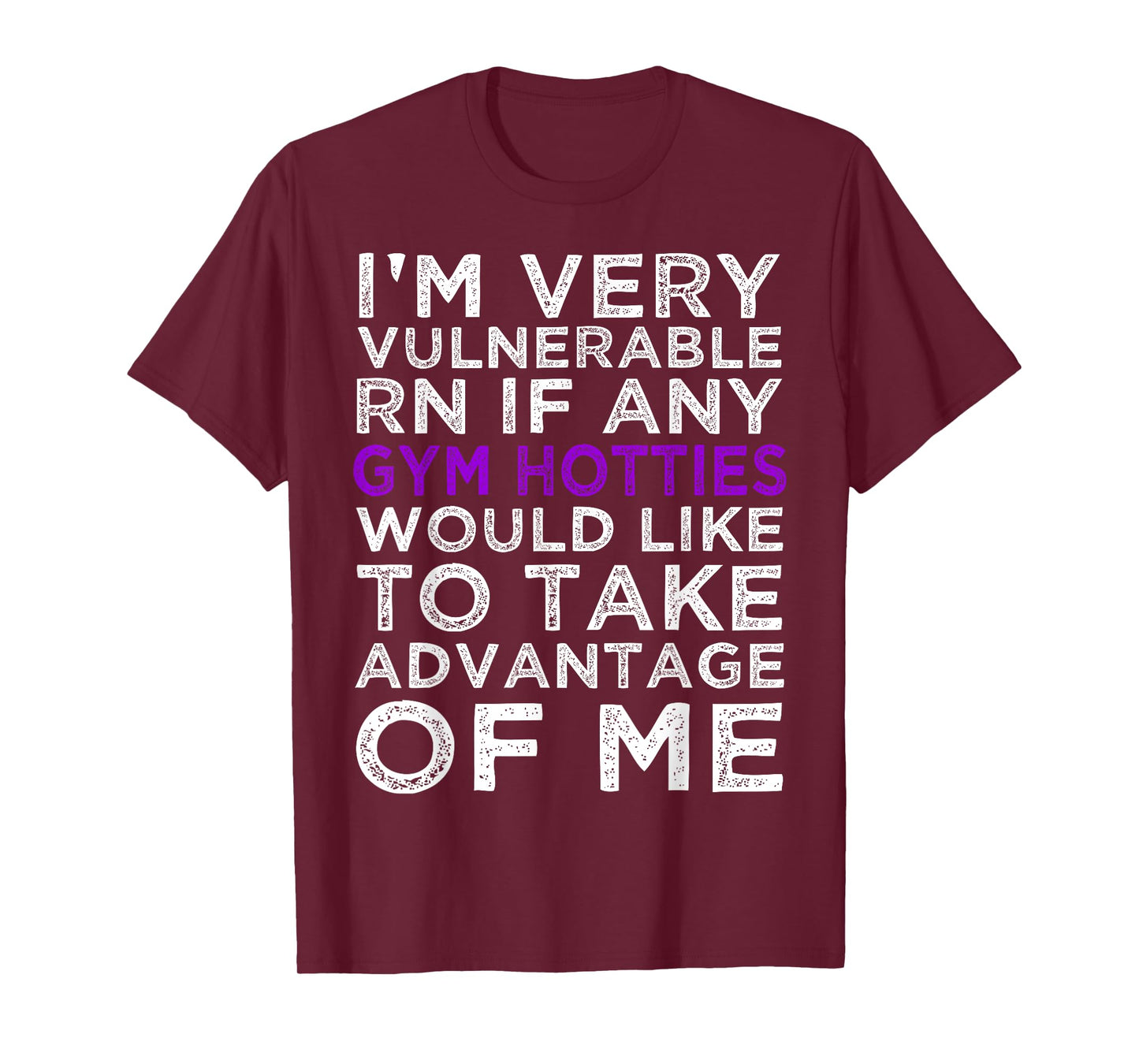 I'm Very Vulnerable rn If Any Gym Hottie Take Advantage Of T-Shirt