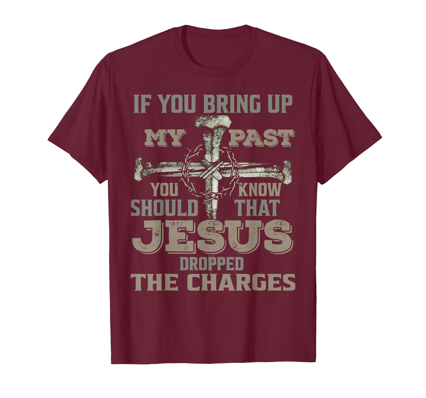 If You Bring Up My Past You Should Know That Jesus Dropped T-Shirt