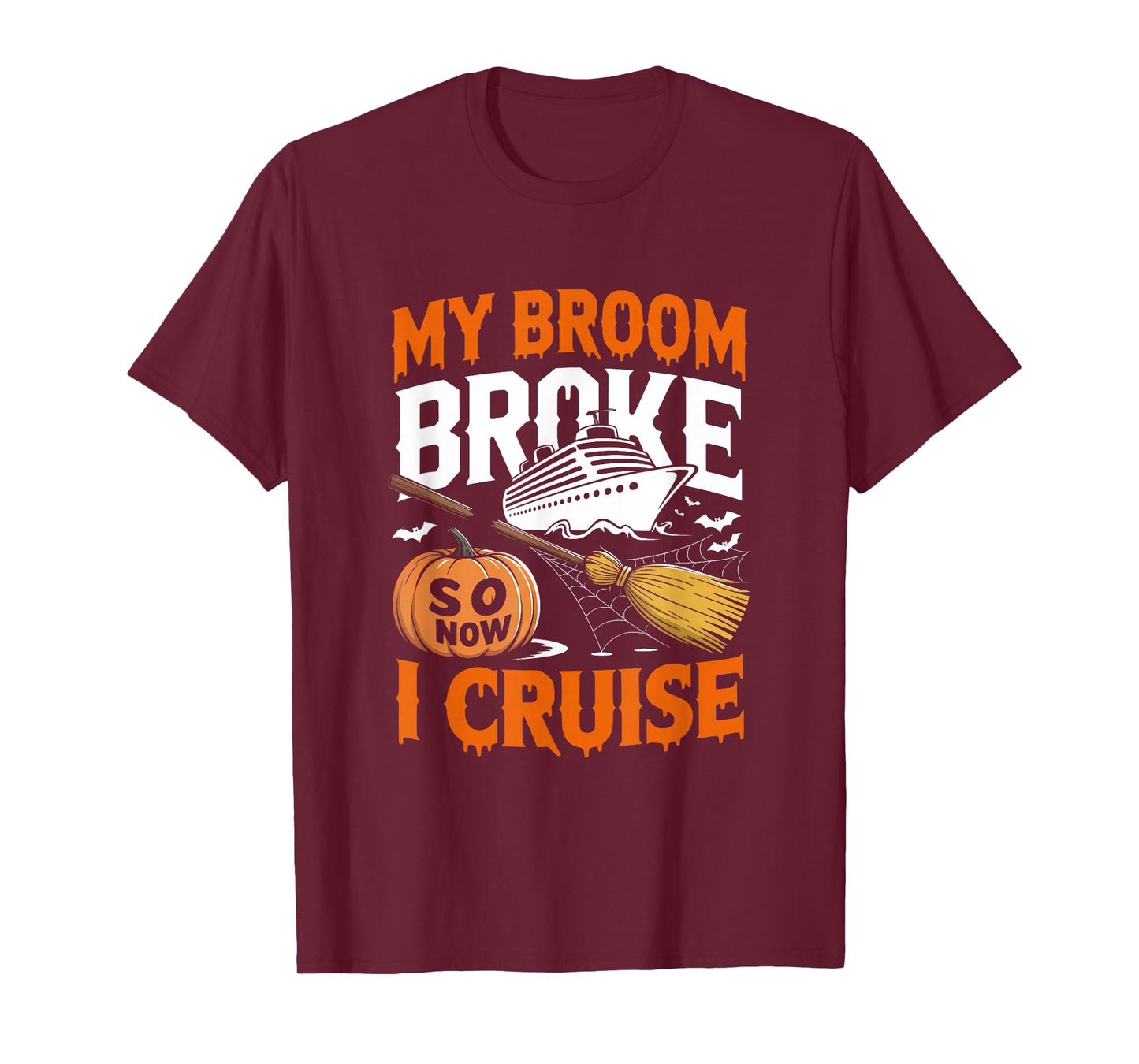My Broom Broke So Now I Cruise Witch Halloween Vacation T-Shirt