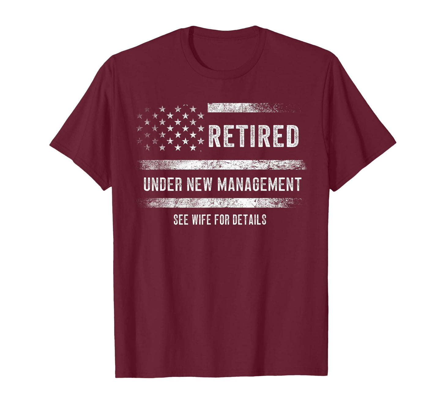 Retired Under New Management See Wife For Details Retirement T-Shirt