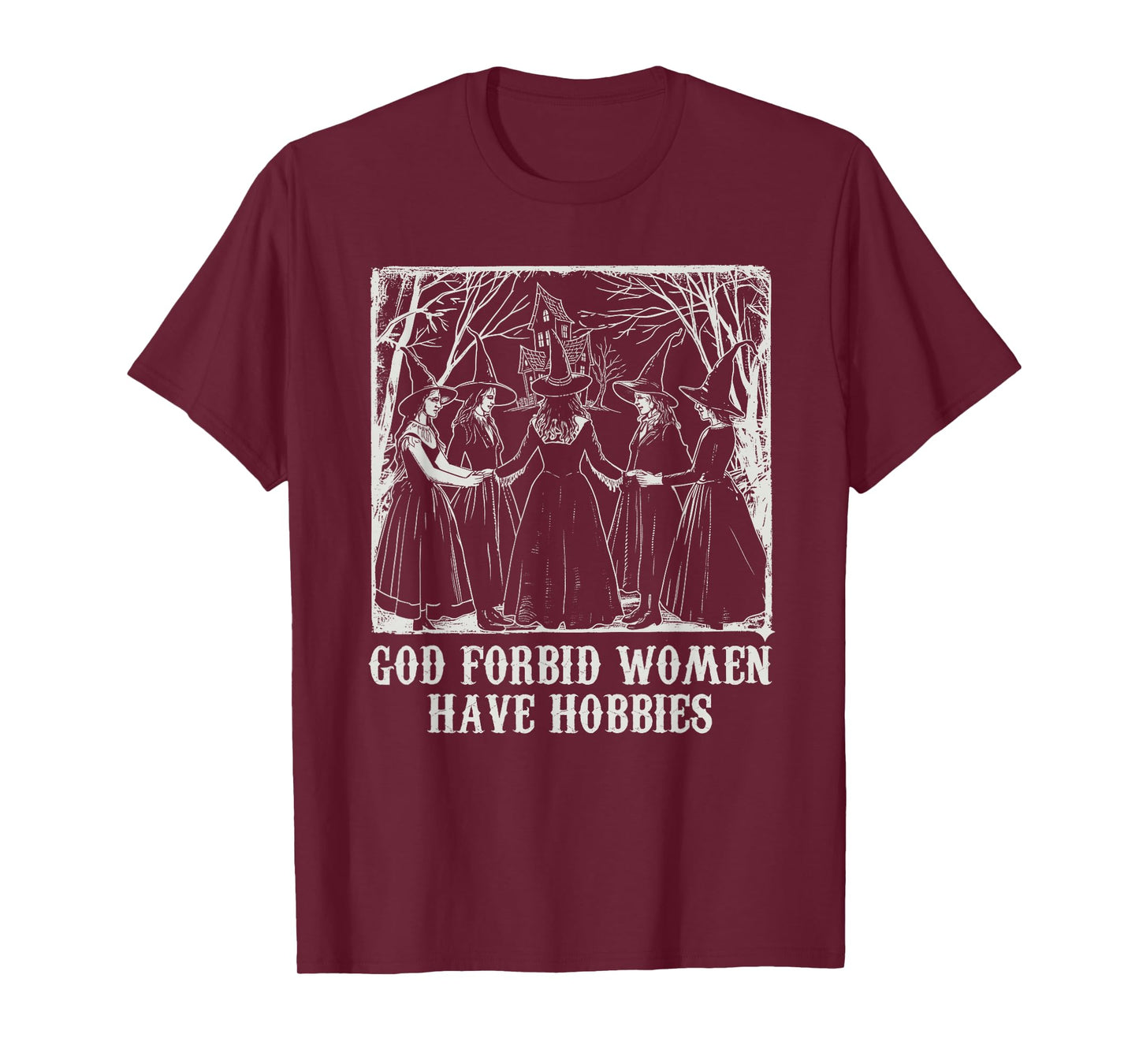 God Forbid Women Have Hobbies Funny Witch Coven Feminist T-Shirt
