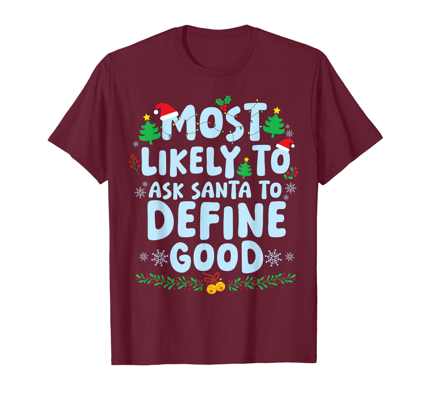 Most Likely to Ask Santa to Define Good Christmas Holiday T-Shirt