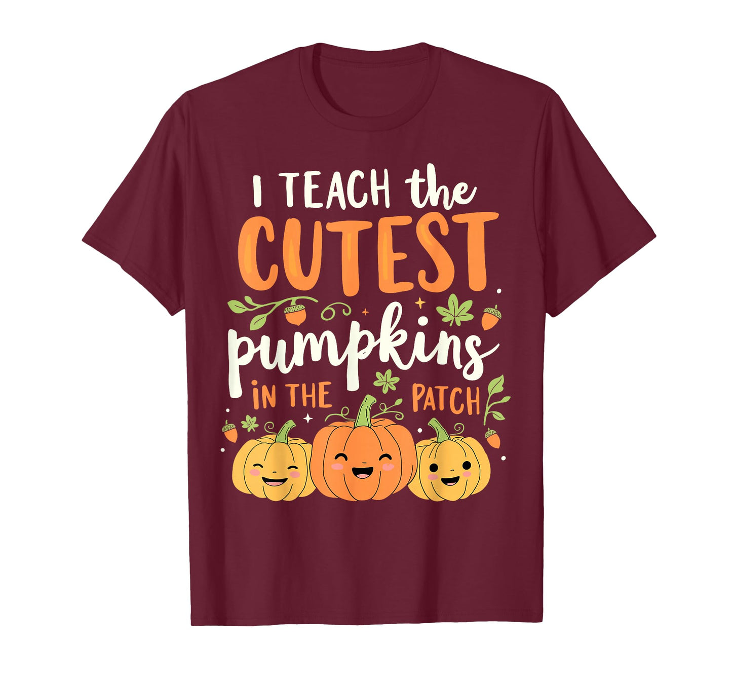 Halloween Teacher I Teach the Cutest Pumpkins in the Patch T-Shirt