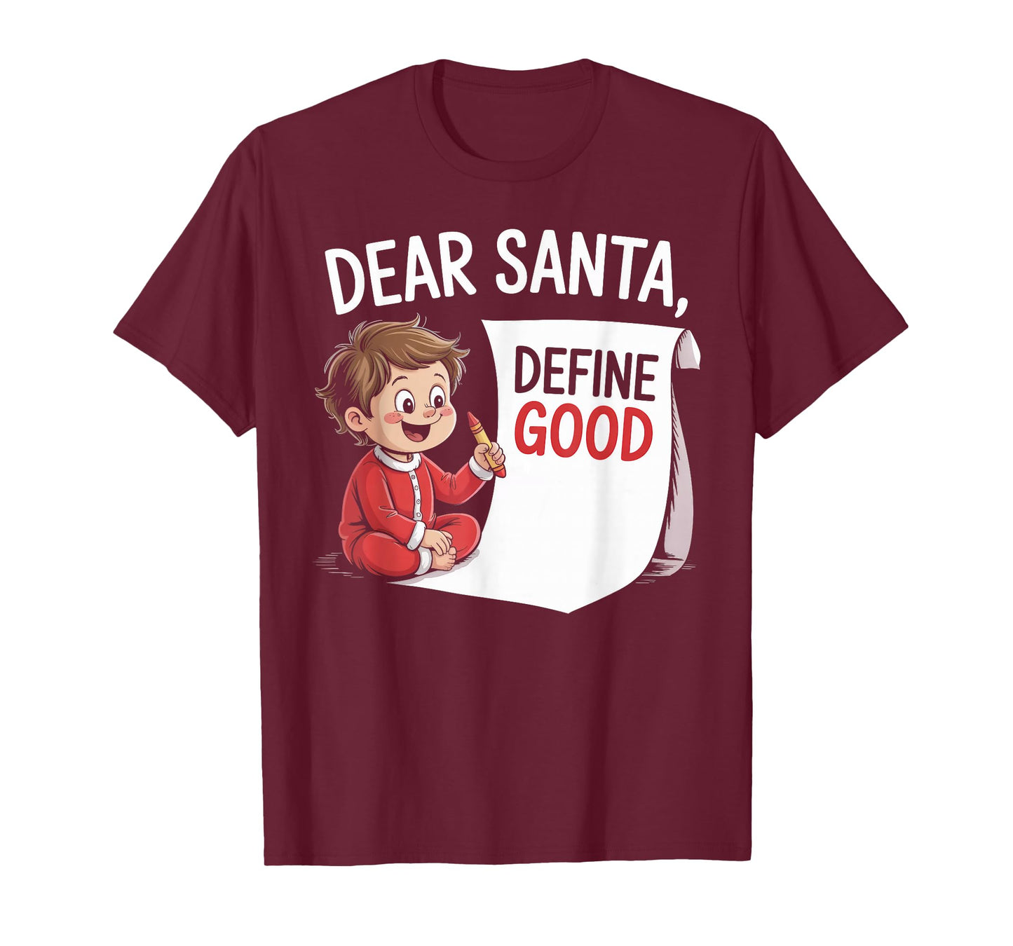 Dear Santa, Define Good- Kid Writing Letter Christmas Funny T-Shirt