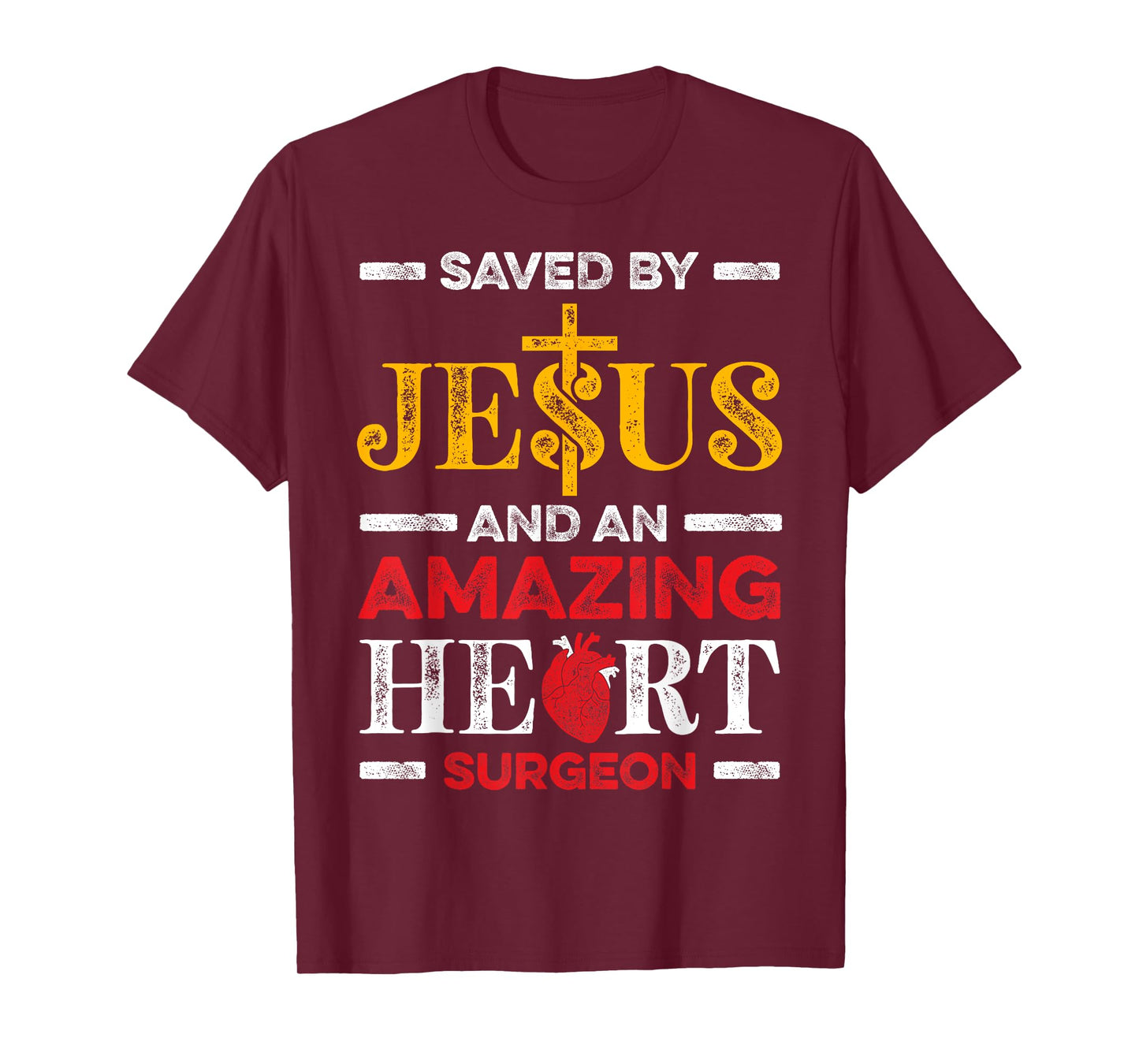 Saved By Jesus And An Amazing Heart Surgeon Heart Disease T-Shirt