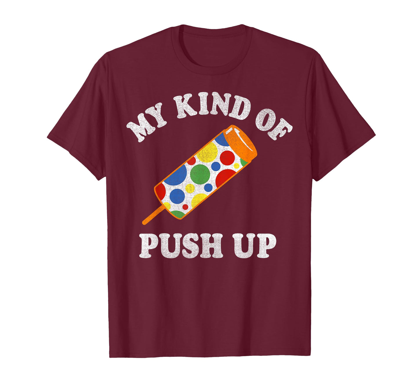 My Kind Of Push Up Push Pop Ice Cream T-Shirt