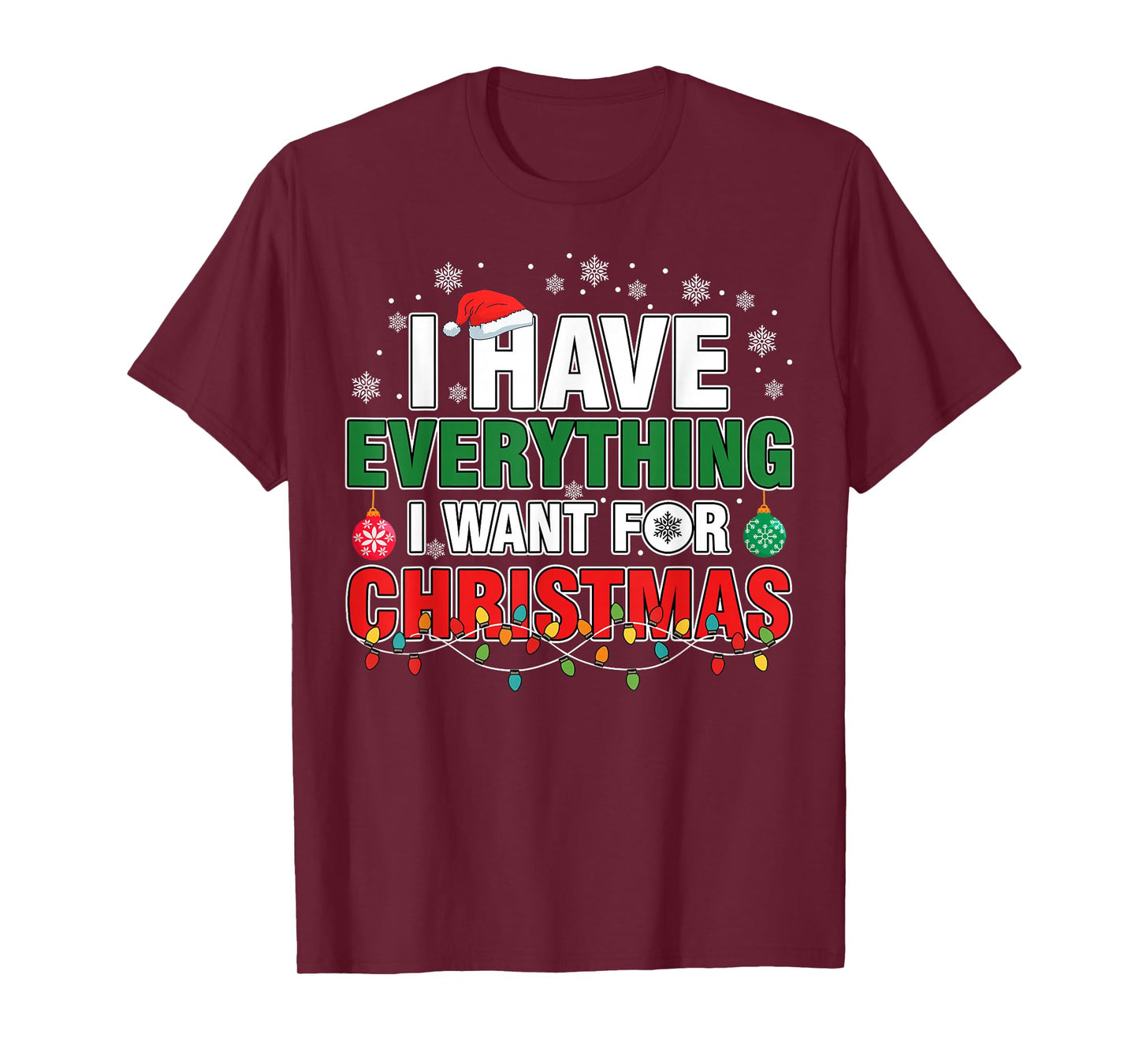 I Have Everything I Want for Christmas Its Me I'm Everything T-Shirt