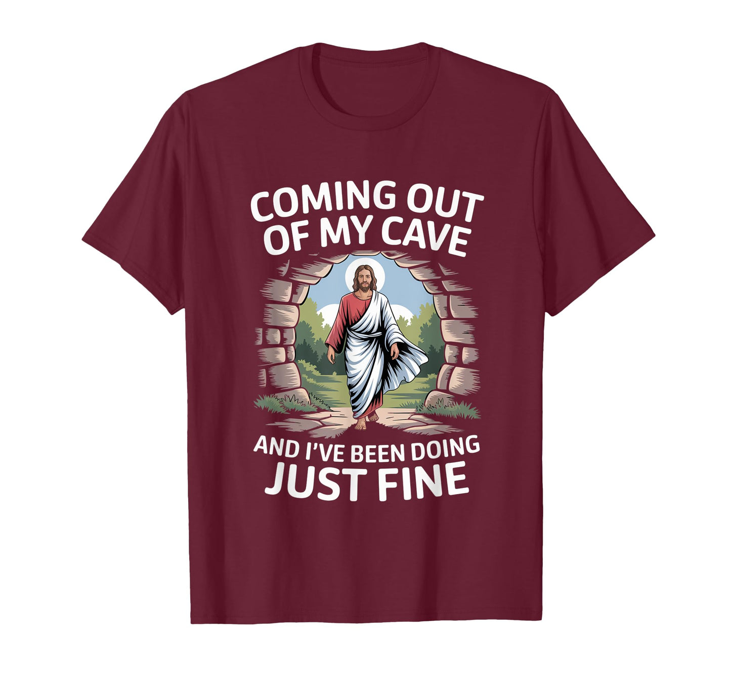 Jesus Coming Out Of My Cave And I've Been Doing Just Fine T-Shirt