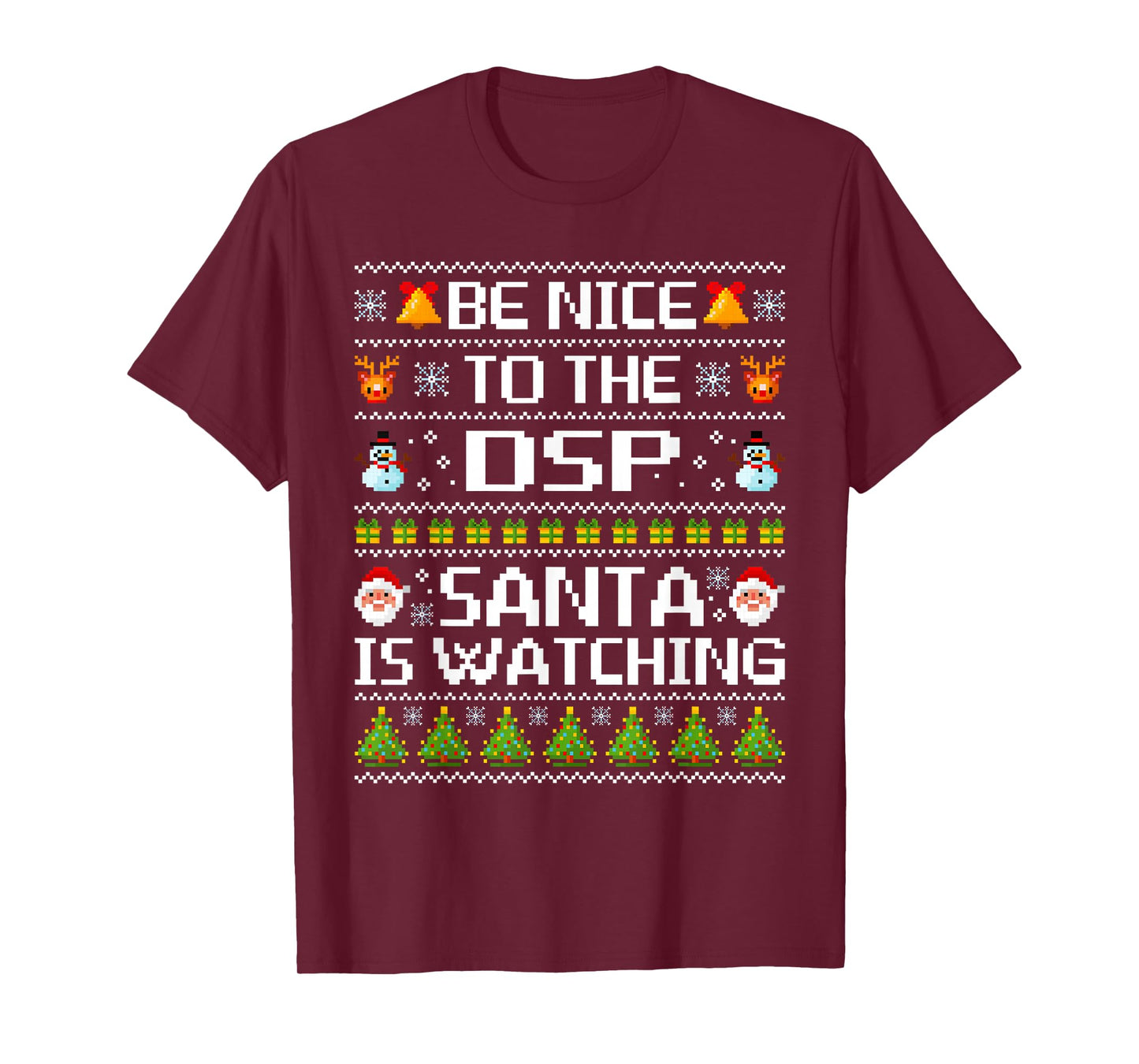 Be Nice to The DSP Santa is Watching Ugly Christmas Sweater T-Shirt