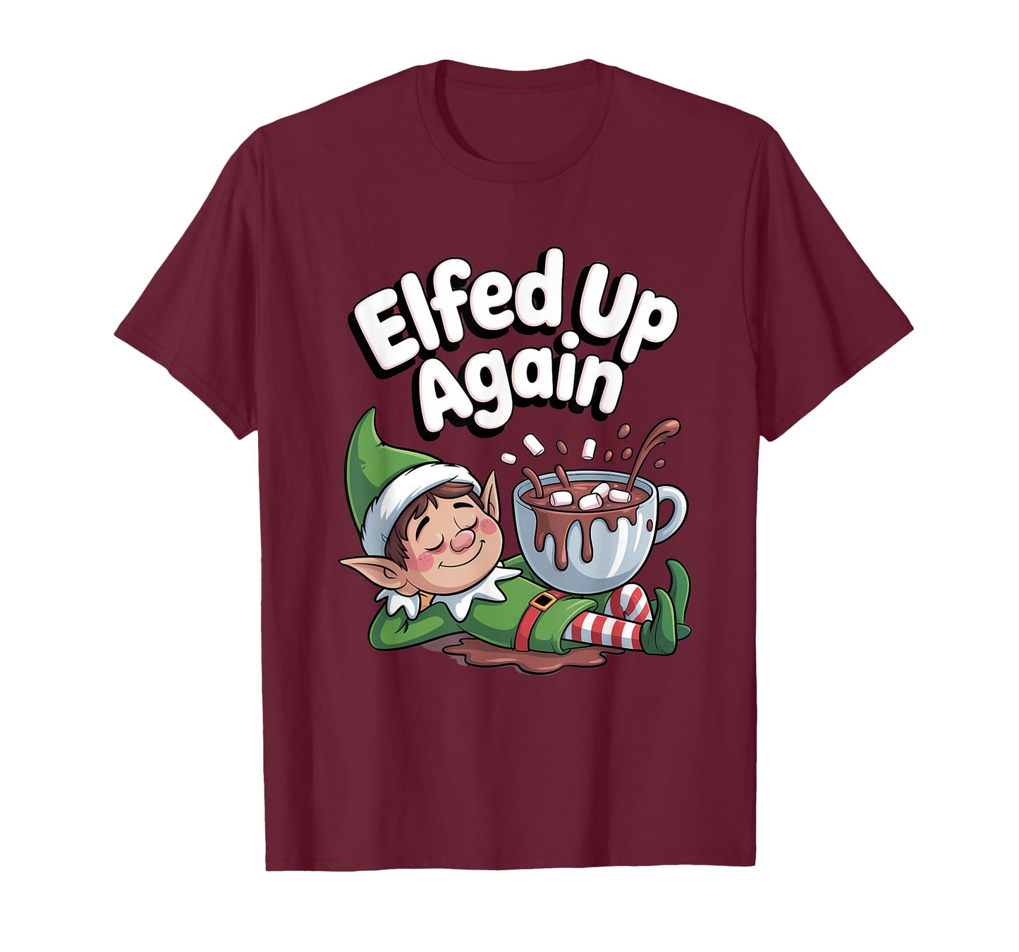 Elfed Up Again Funny Elf Hot Chocolate T-Shirt