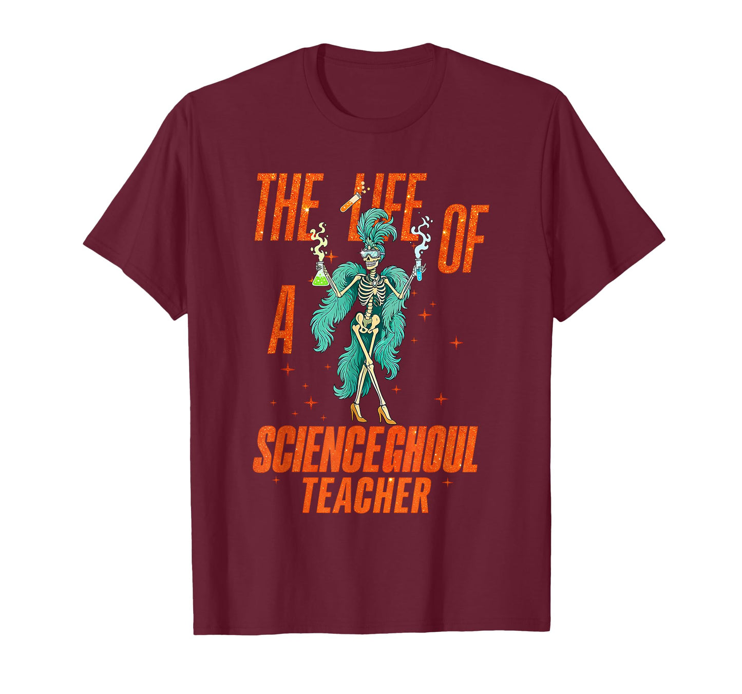 Life of a Scienceghoul Science Teacher Halloween Skeleton T-Shirt